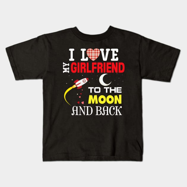 I Love My Girlfriend To The Moon And Back Valentine Happy Cu Kids T-Shirt by jadolomadolo